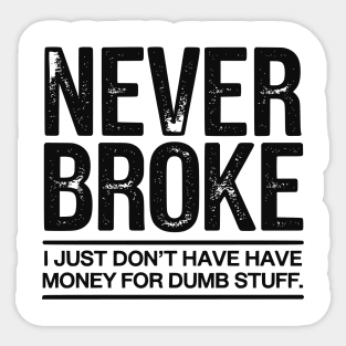 I'm Never Broke Sticker